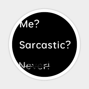 Me Sarcastic Never Magnet